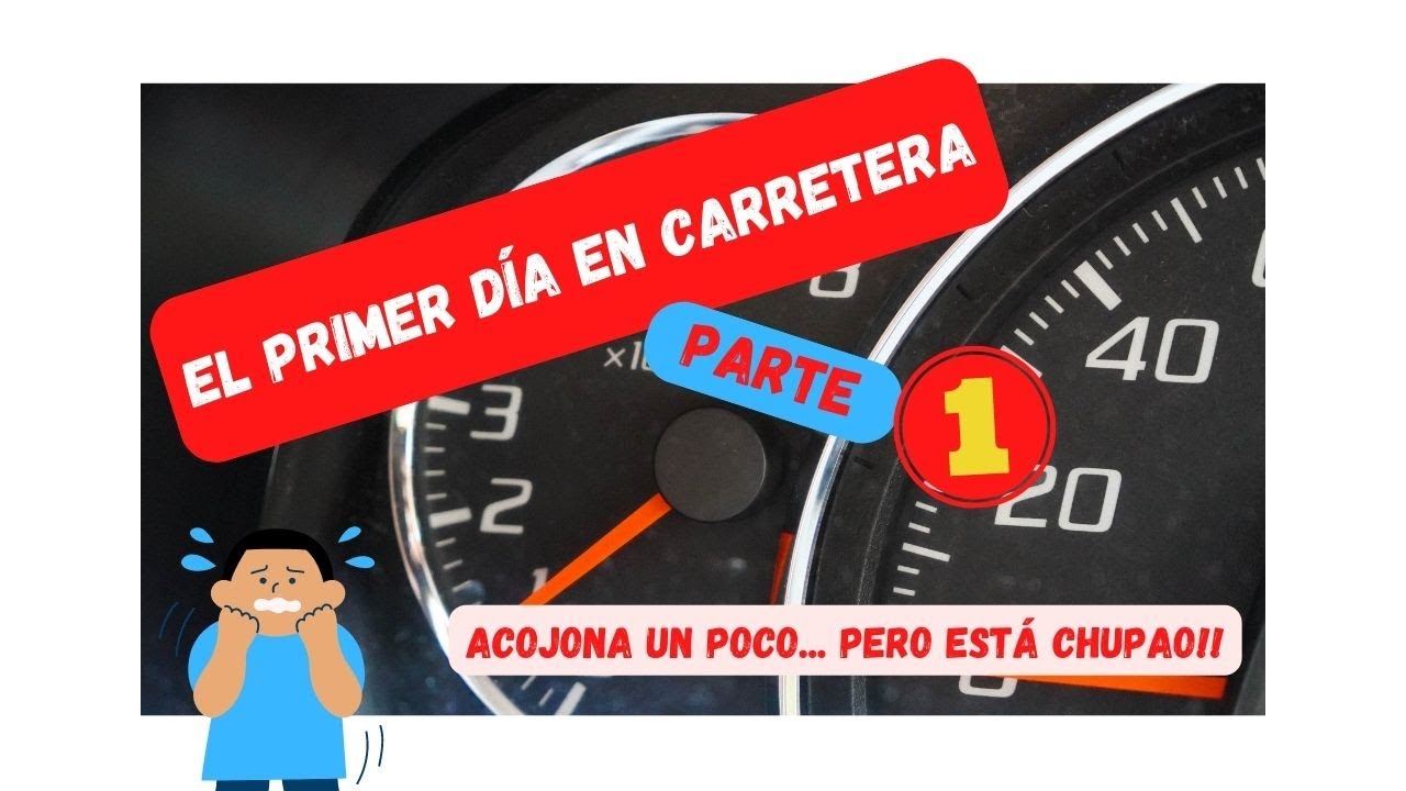 PRIMER DIA EN CARRETERA, PARTE 1