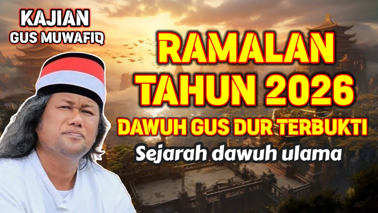 RAMALAN TAHUN 2026 PERKATAAN GUS DUR TERBUKTI | PENGAJIAN GUS MUWAFIQ TERBARU