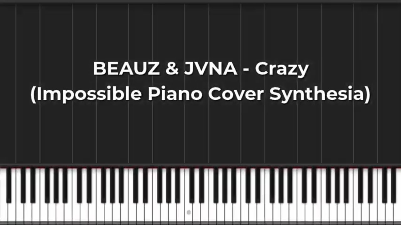BEAUZ & JVNA - Crazy (Impossible Piano Cover Synthesia)