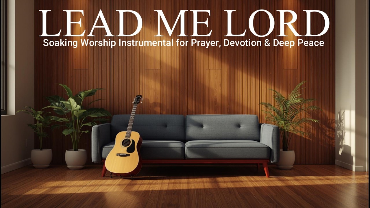 Lead Me Lord 🙏 Soaking Worship Instrumental for Prayer, Devotion & Deep Peace