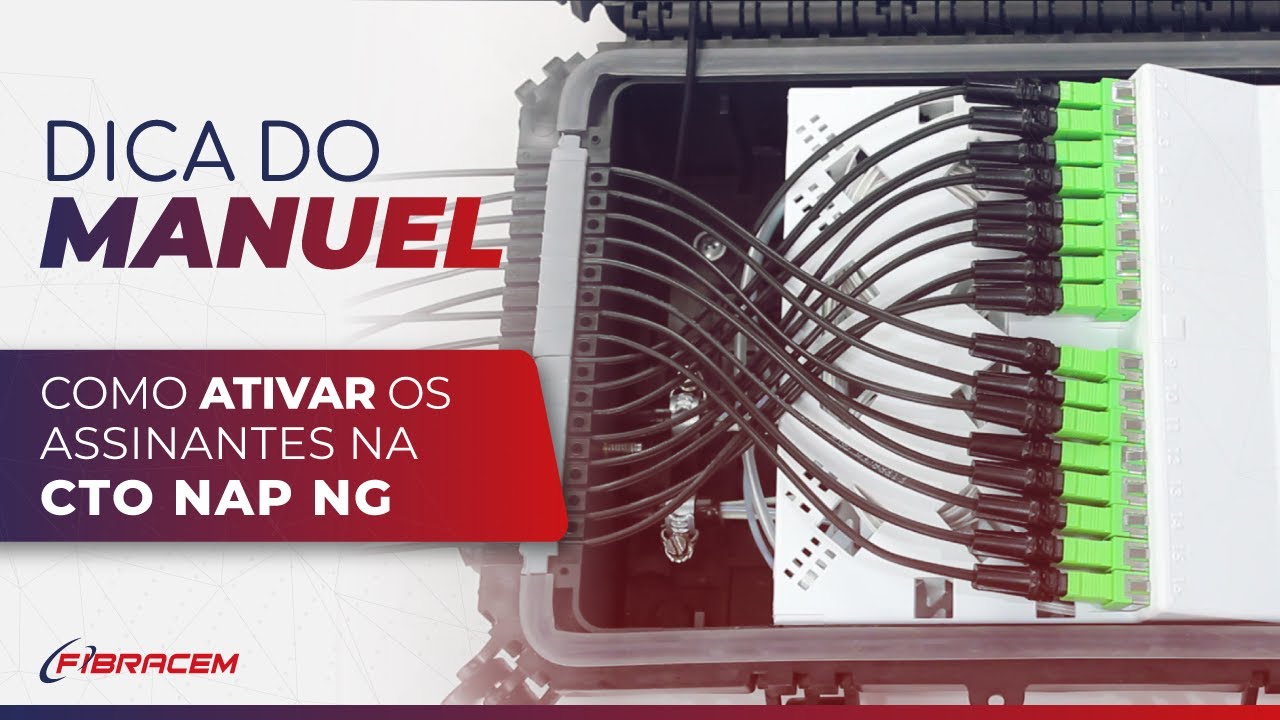 Saiba como ativar os assinantes na CTO NAP NG FIBRACEM | FBC