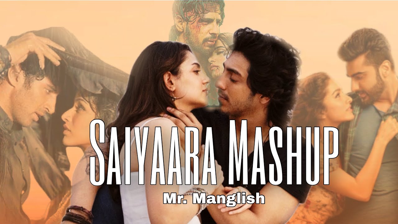 Saiyaara Mashup - Mr. Manglish