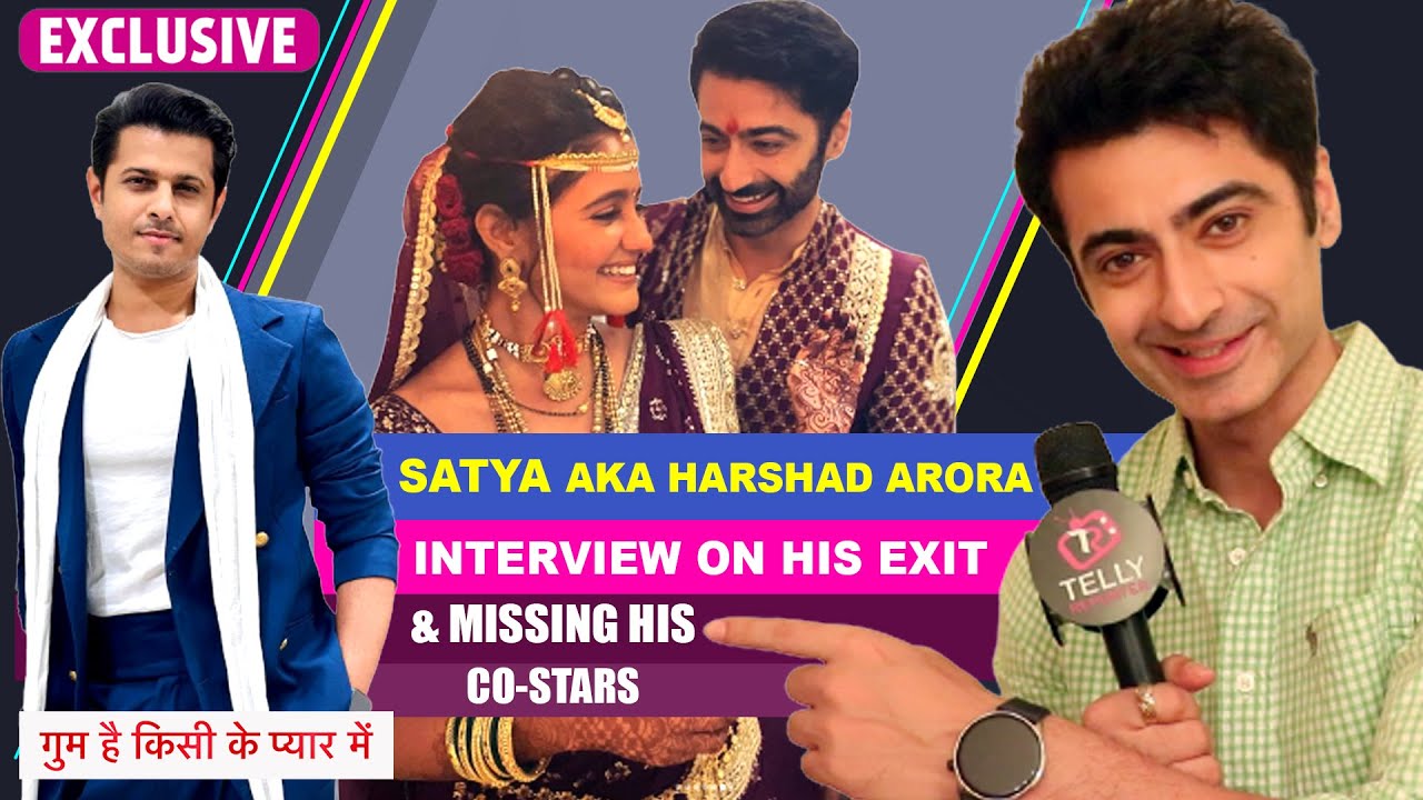 GHKKPM Fame Harshad Arora Aka Satya Interview On: His Exit, Bond With Ayesha Singh & More