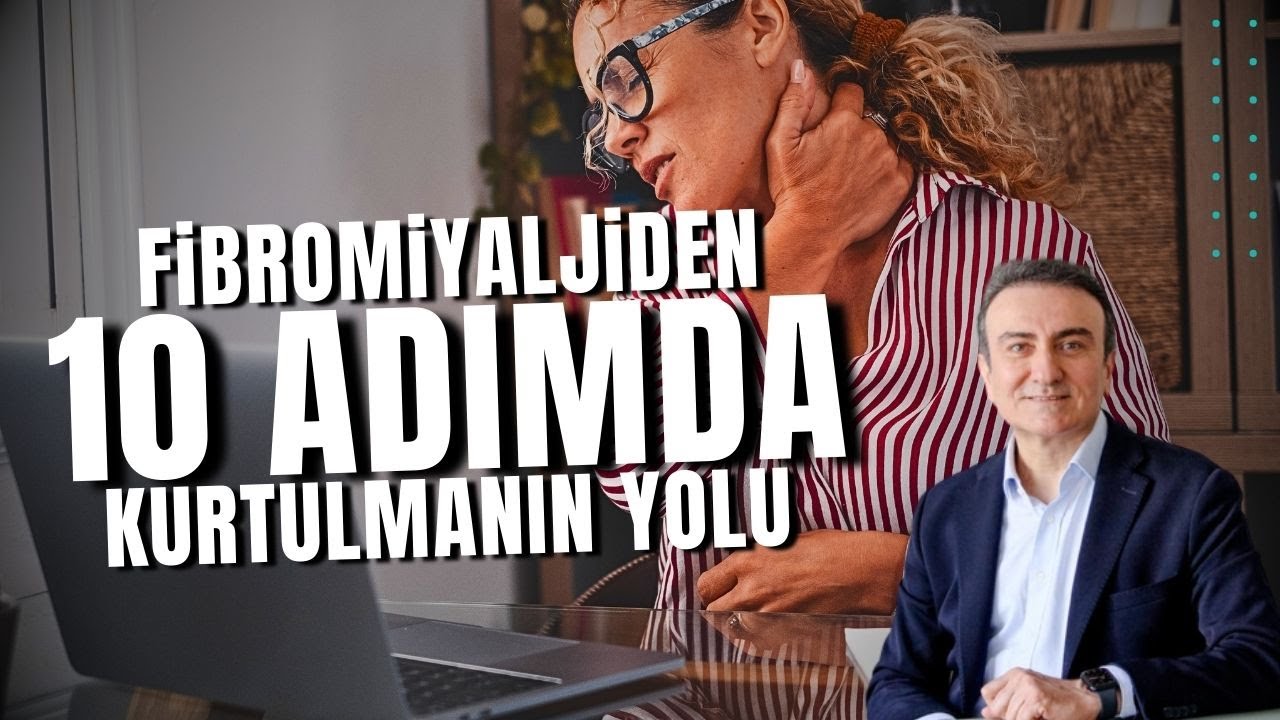 Fibromiyaljiden 10 adımda kurtulmanın yolu  | Dr. Mehmet Portakal