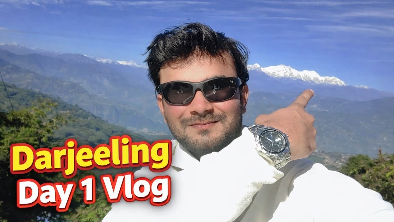 Day 1 in Darjeeling दार्जिलिंग 