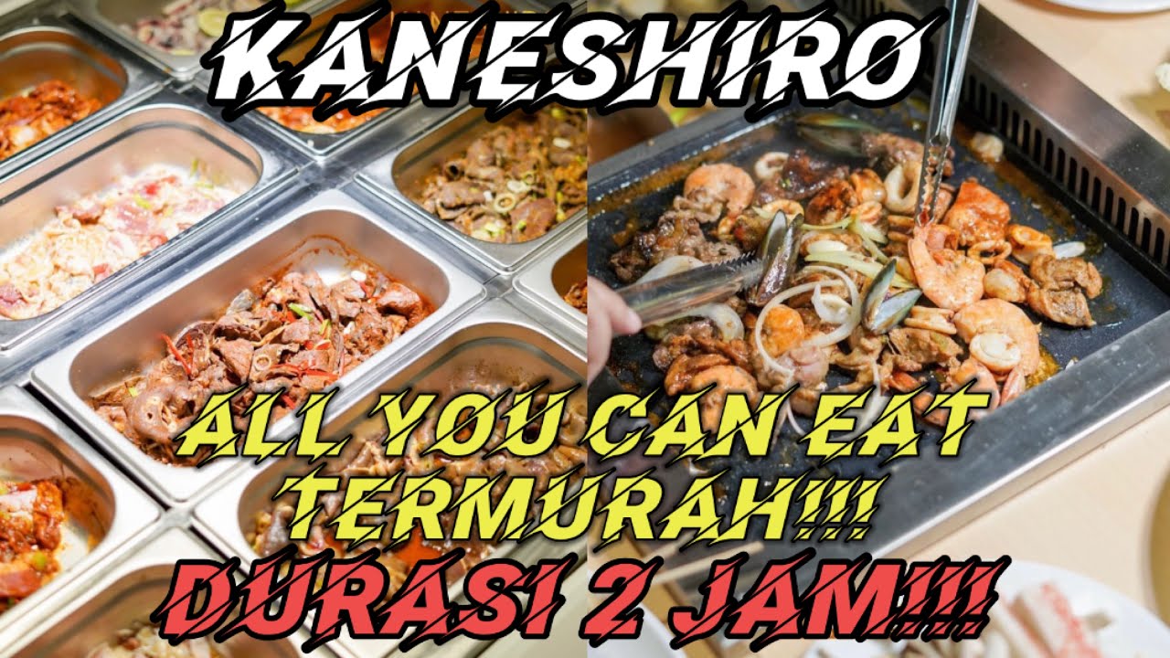 MODAL 100 K BISA MAKAN PUAS DI KANESHIRO ALL YOU CAN EAT DENGAN DURASI WAKTU 2 JAM!!
