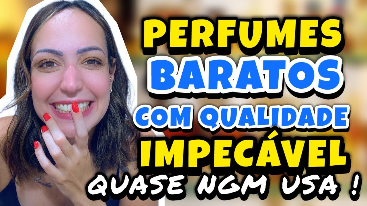 PERFUMES BARATOS com QUALIDADE IMPECÁVEL - QUASE NINGUÉM USA