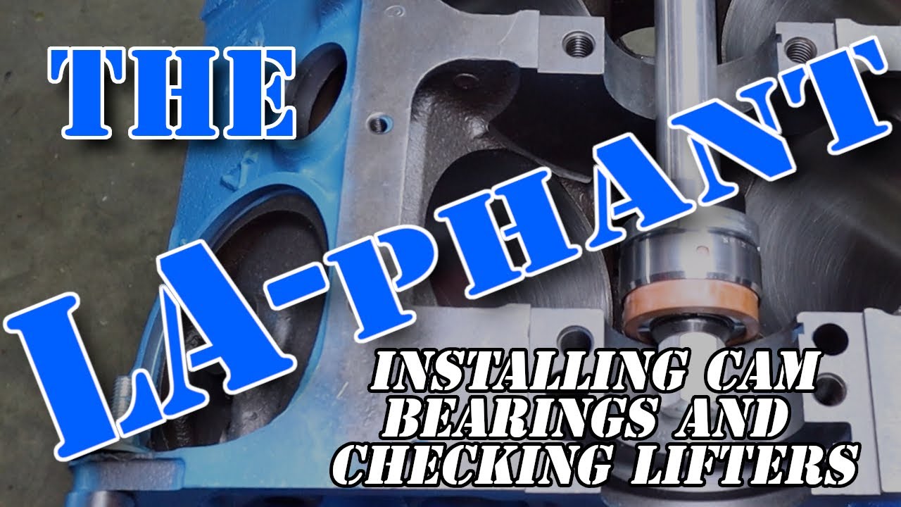 The LA-phant: Bearings, Plugs & Clearances  - Part 1 of 3 | Cam Bearing Installation & Lifter Check