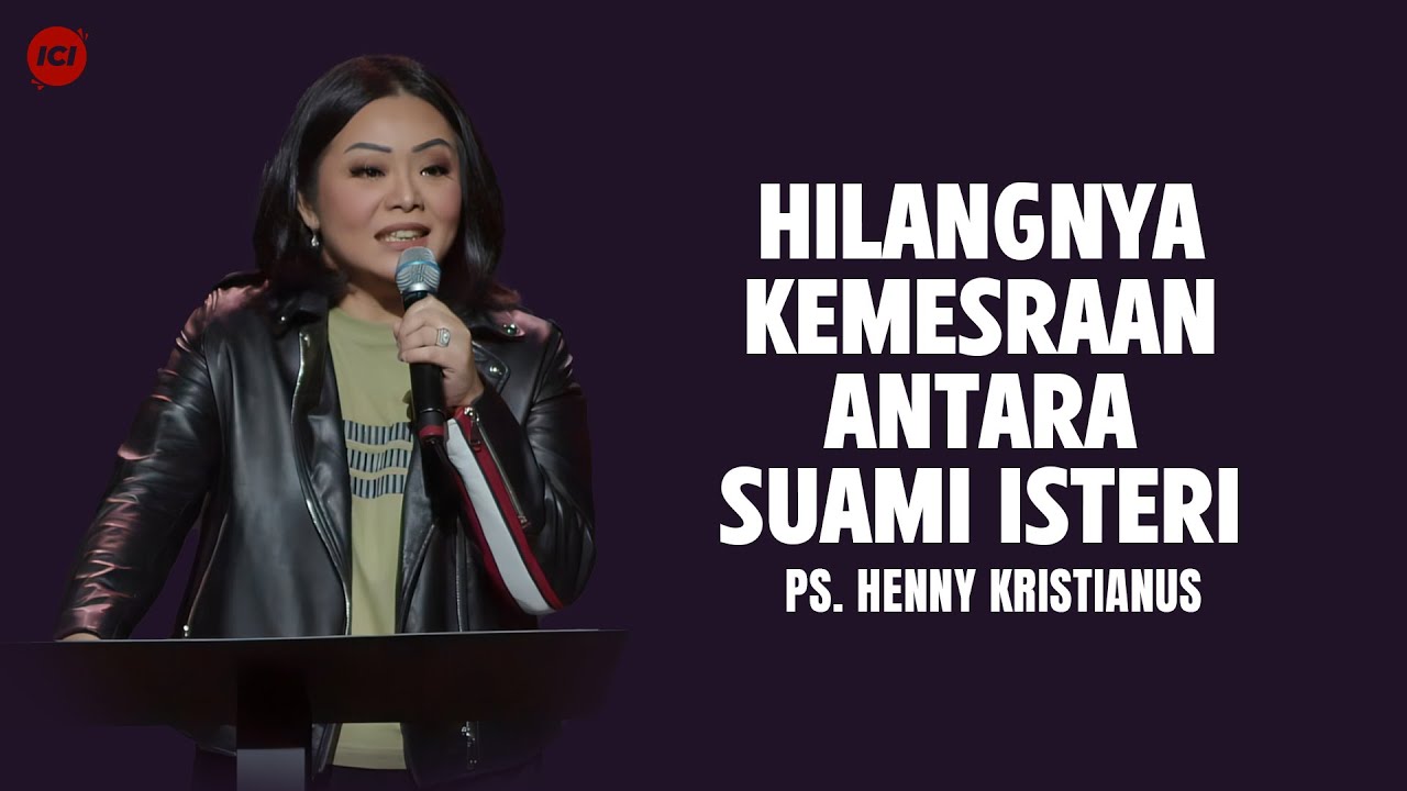 Hilangnya Kemesraan Antara Suami Isteri - Ps  Henny Kristianus