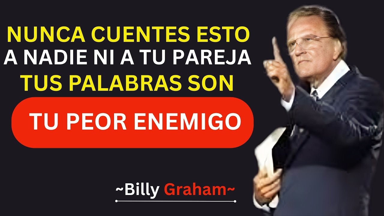 Las 7 COSAS sobre Ti que NUNCA debes CONTAR A NADIE. La Biblia te Advierte sobre Esto / Billy Graham