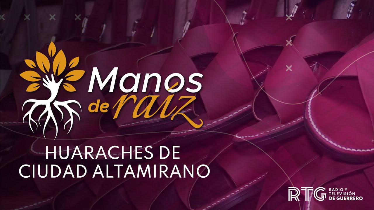 Manos de raíz - Huaraches de Tierra Caliente