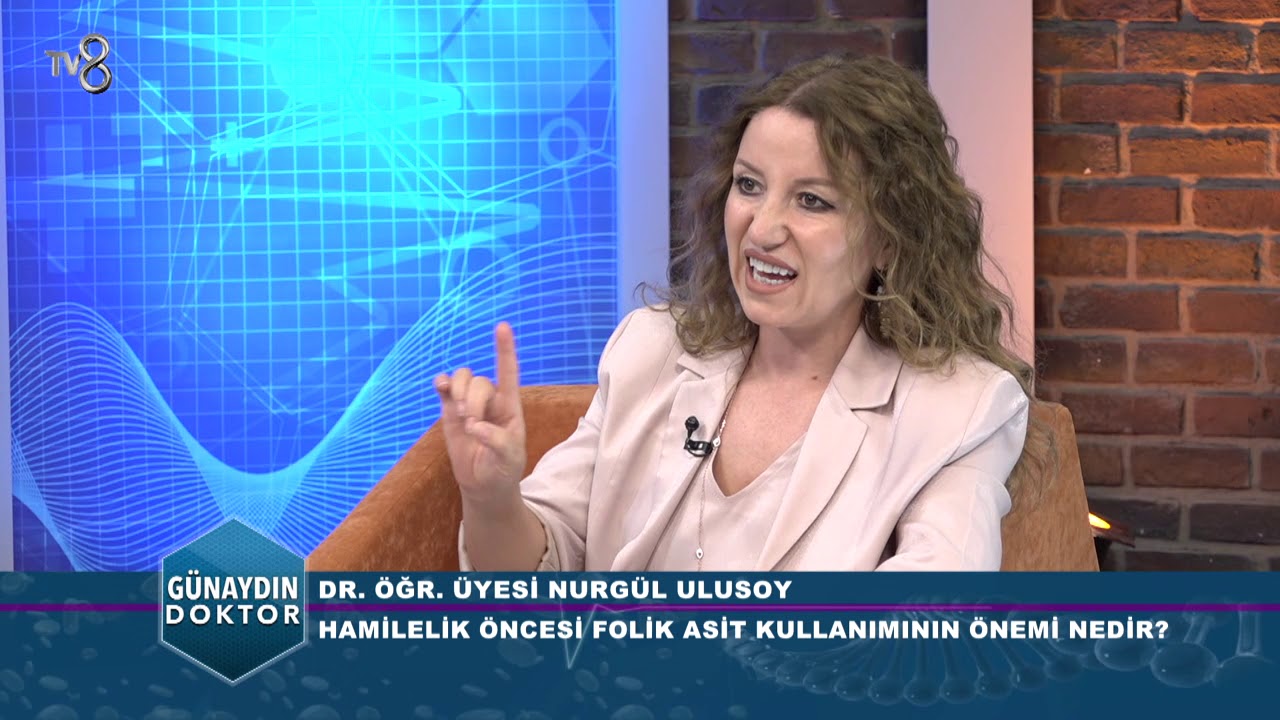 HAMİLELİK ÖNCESİ FOLİK ASİT KULLANIMININ ÖNEMİ NEDİR? DR. ÖĞR. ÜYESİ NURGÜL ULUSOY
