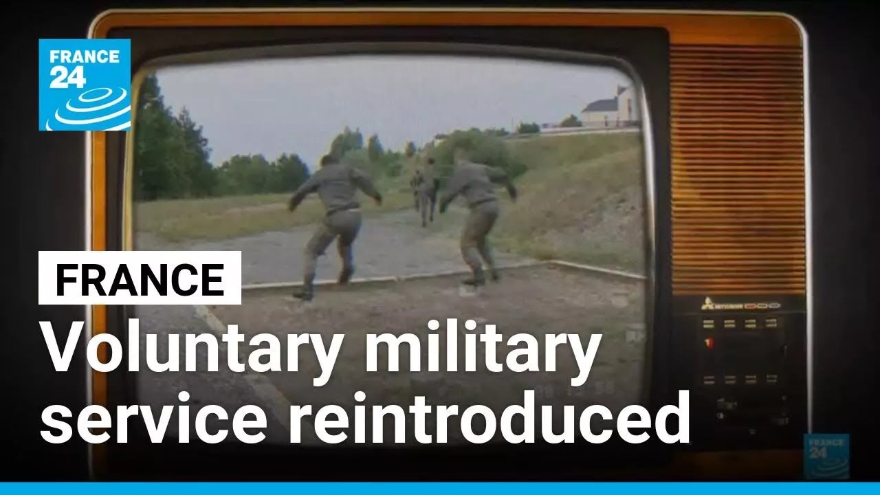 France to reintroduce voluntary military service with eye on European security &bull; FRANCE 24 English