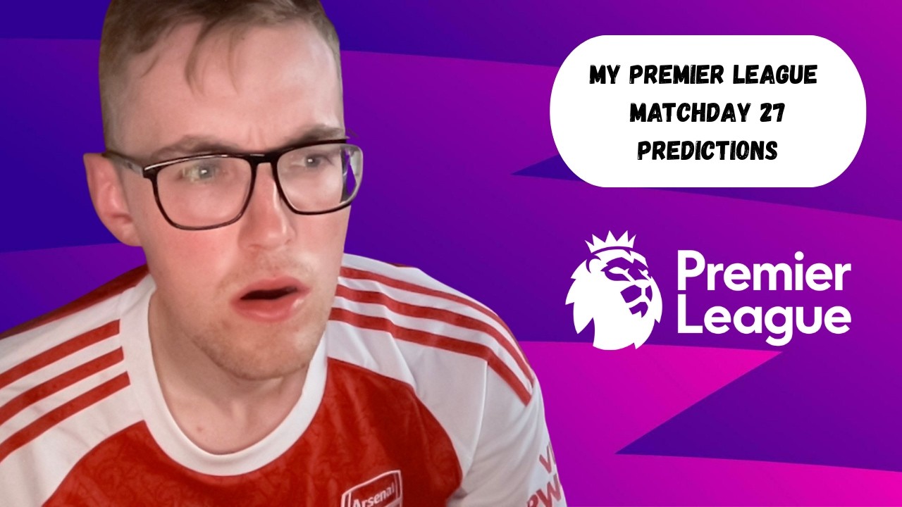 My Premier League Predictions Matchday 27