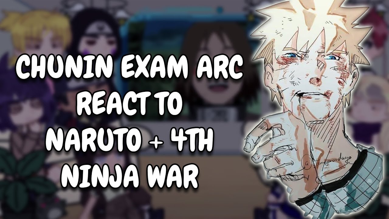 Chunin Exam Arc React To Naruto + 4th Shinobi World War || Gacha React