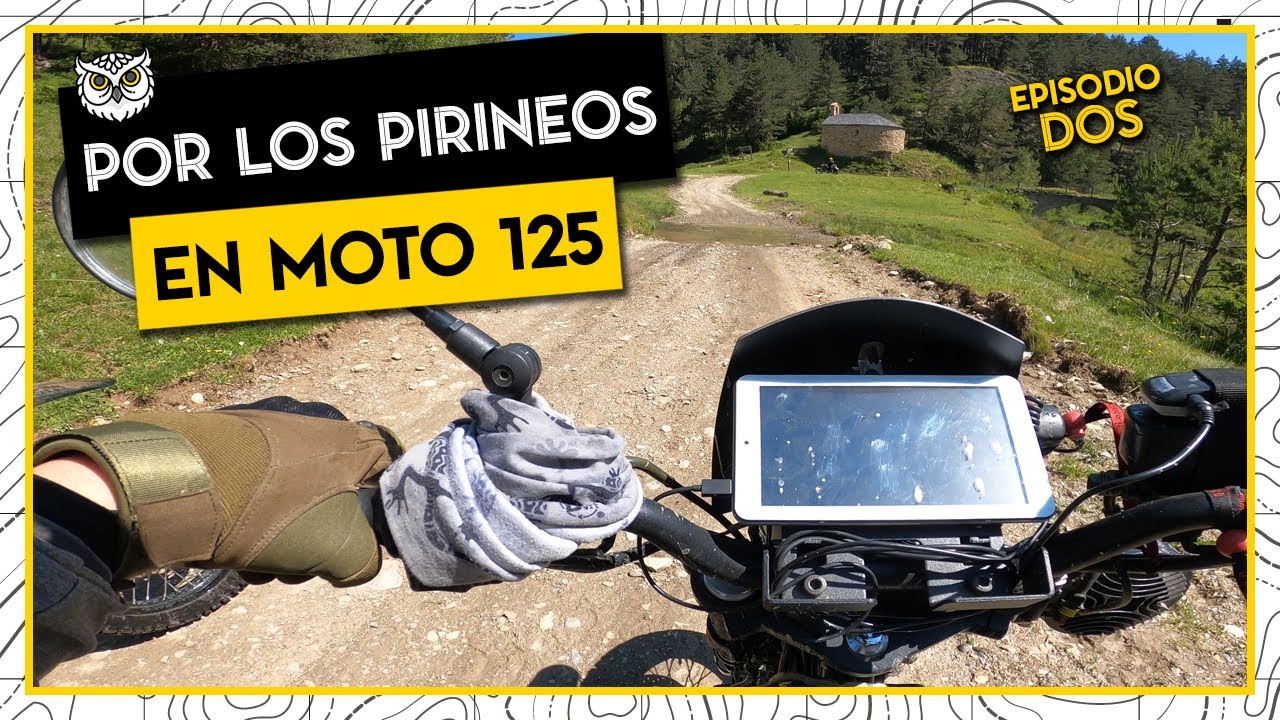 En MOTO 125 a TOR ⚒️ para hacer la RUTA DE LOS CONTRABANDISTAS | EP. 2