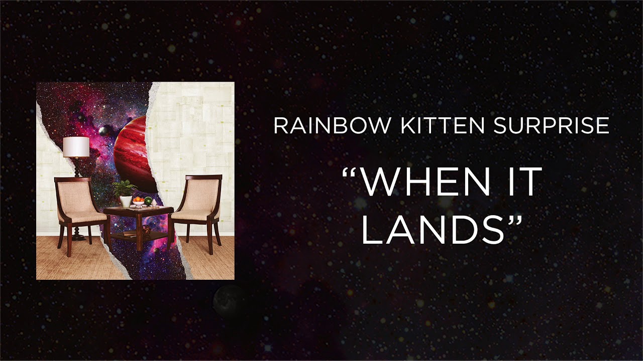 Rainbow Kitten Surprise - When It Lands [Official Audio]