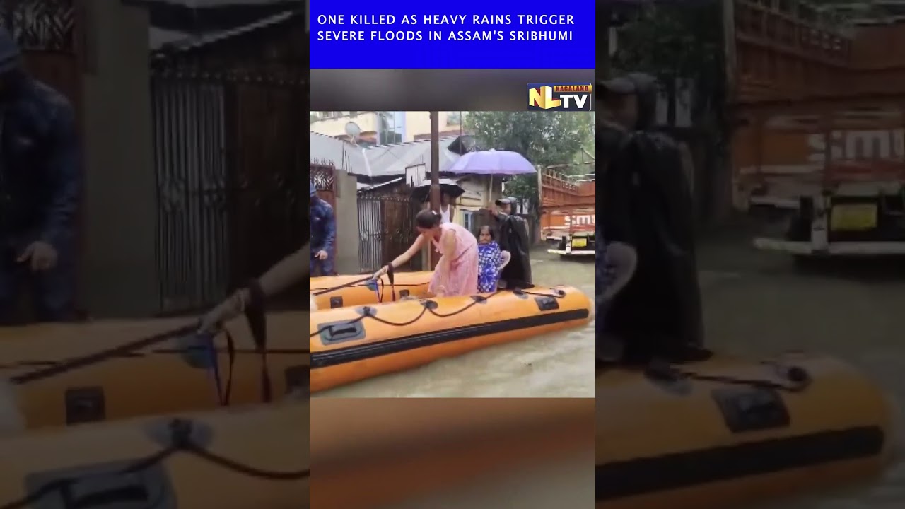 ONE KILLED AS HEAVY RAINS TRIGGER SEVERE FLOODS IN ASSAM'S SRIBHUMI