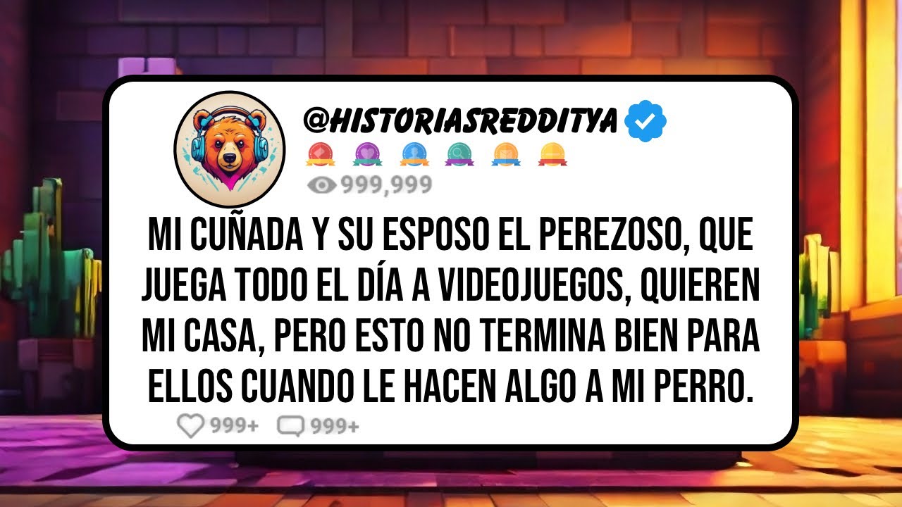 Mi Cuñada y su Esposo el Perezoso, que Juega Todo el Día a videojuegos, Quieren mi Casa, Pero esto..