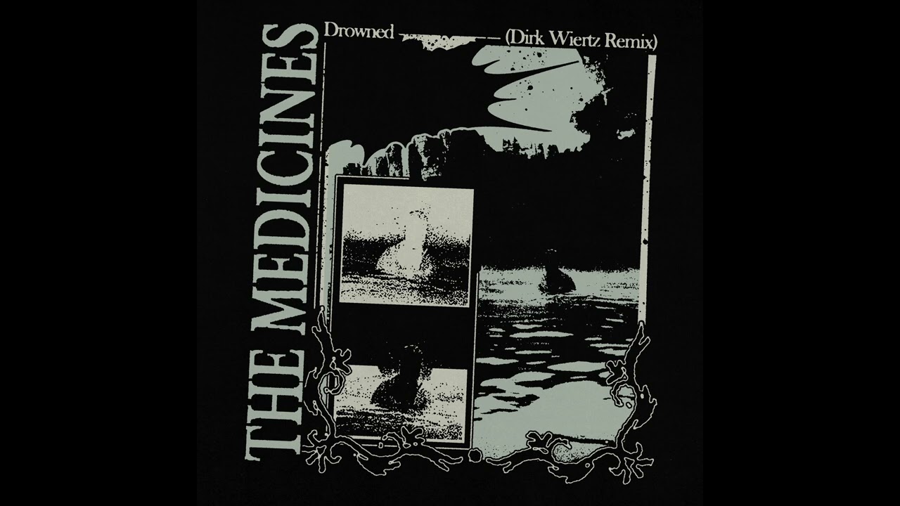 The Medicines - Drowned (Dirk Wiertz Remix)