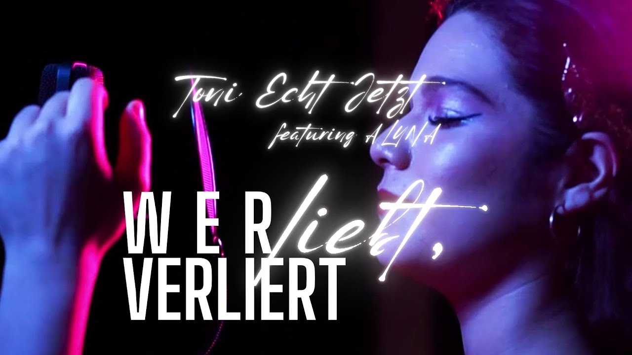 ToniEchtJetzt - Wer liebt, verliert (Official Video)