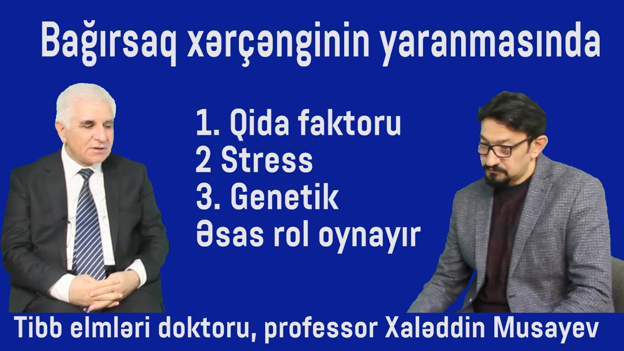 PROFESSOR XALƏDDİN MUSAYEV. BAĞIRSAQ XƏRÇƏNGİ. BƏDƏNİMİZDƏ 15 FAİZ ANARXİST HÜCEYRƏLƏR VAR.