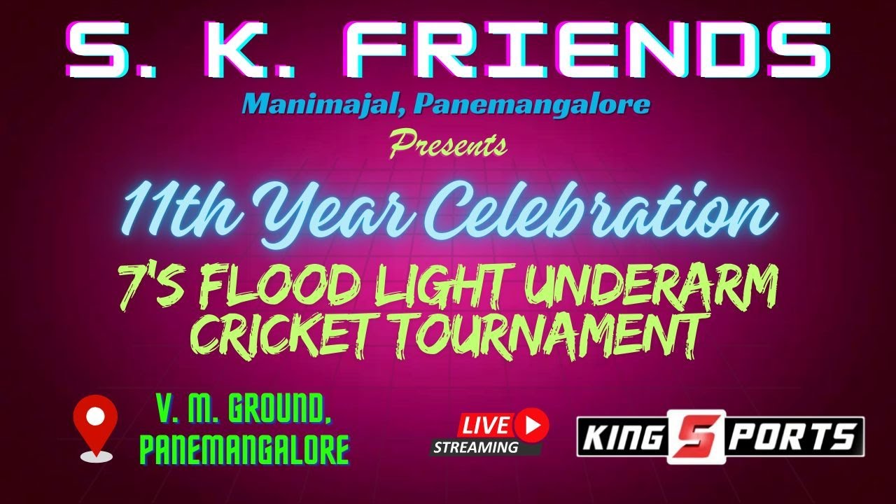 S. K. FRIENDS PRESENTS 11TH YEAR CELEBRATION | 7'S FLOOD LIGHT UNDERARM CRICKET TOURNAMENT