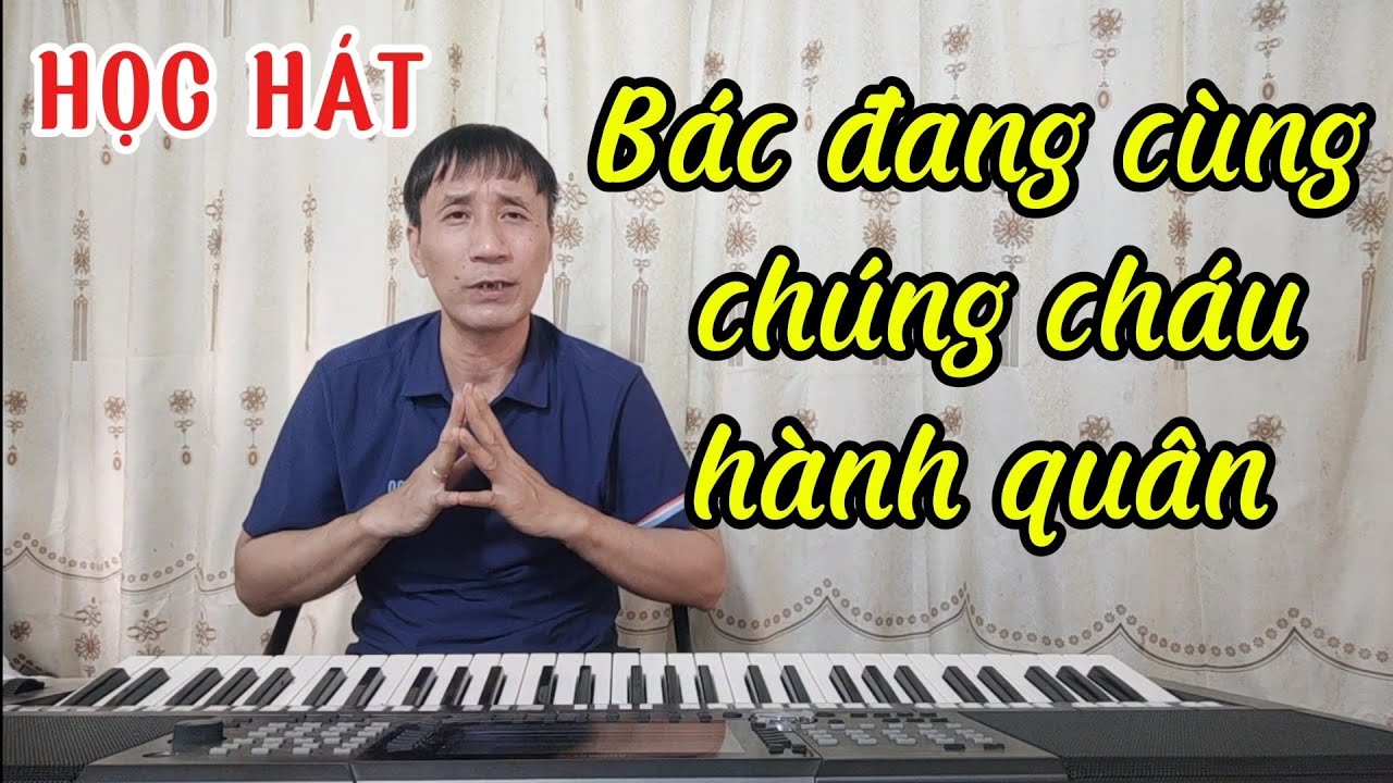 Học hát bài: Bác Đang Cùng Chúng Cháu Hành Quân