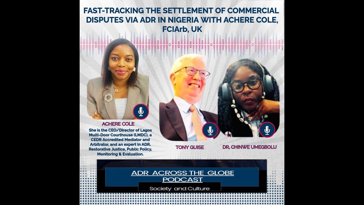 Fast-Tracking the Settlement of Commercial Disputes via ADR in Nigeria with Achere Cole, FCIArb, UK