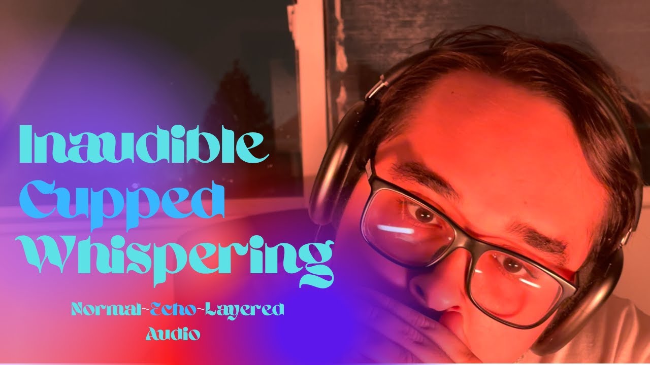 ASMR| ⚠️WARNING⚠️ INTENSE INAUDIBLE CUPPED WHISPERING
