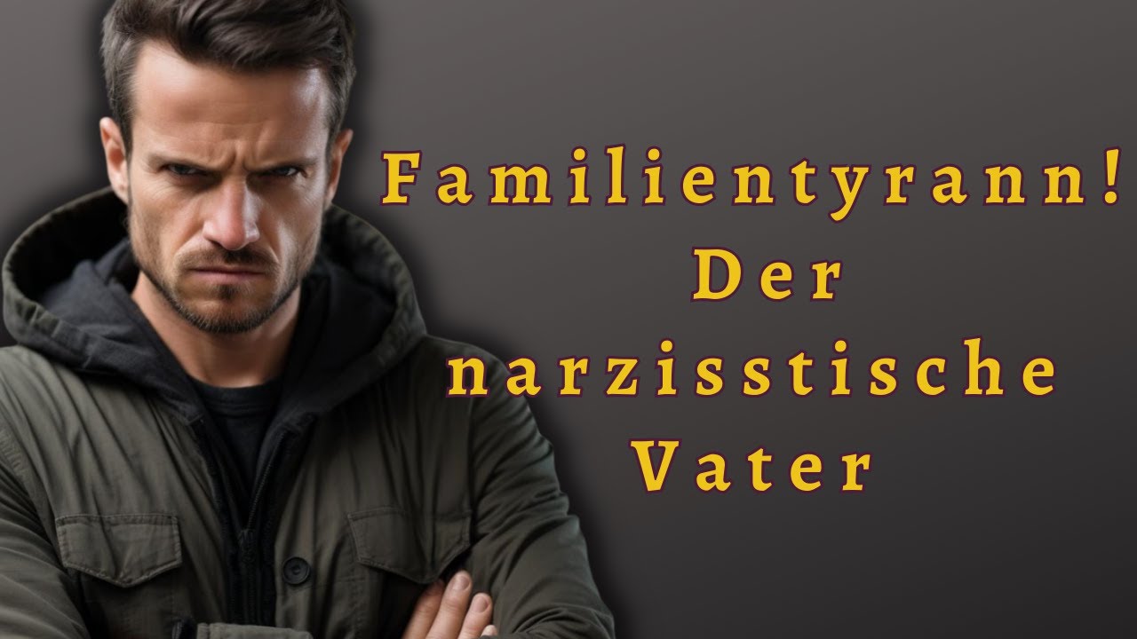 Der narzisstische Vater und die Rolle der Mutter - 10 Hinweise