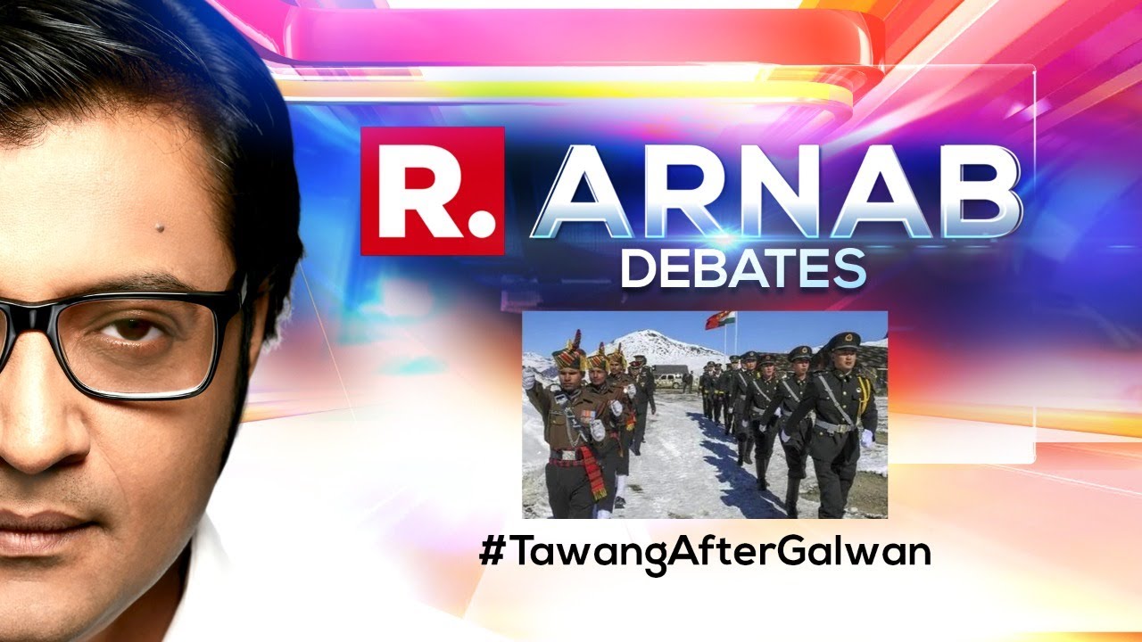 Arnab's Goswami Debate: India & China Clash Again, At Tawang After Galwan - PLA Beaten Back