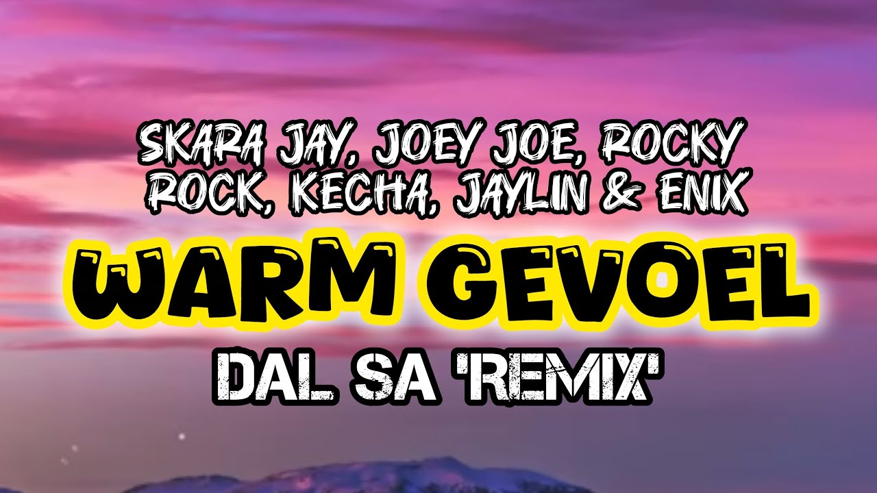 Woniemusicsa, Skara Jay, Joey Joe, Rocky Rock, Kecha, Jaylin & Enix - Warm Gevoel (Dal SA Remix)