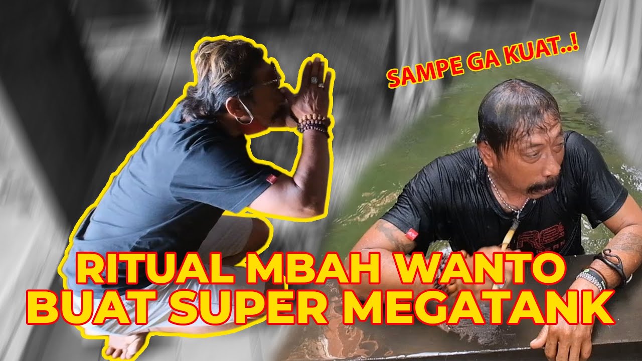 RITUAL MBAH WANTO MASUK SUPER MEGATANK, TERNYATA DIA TAKUT AIR..