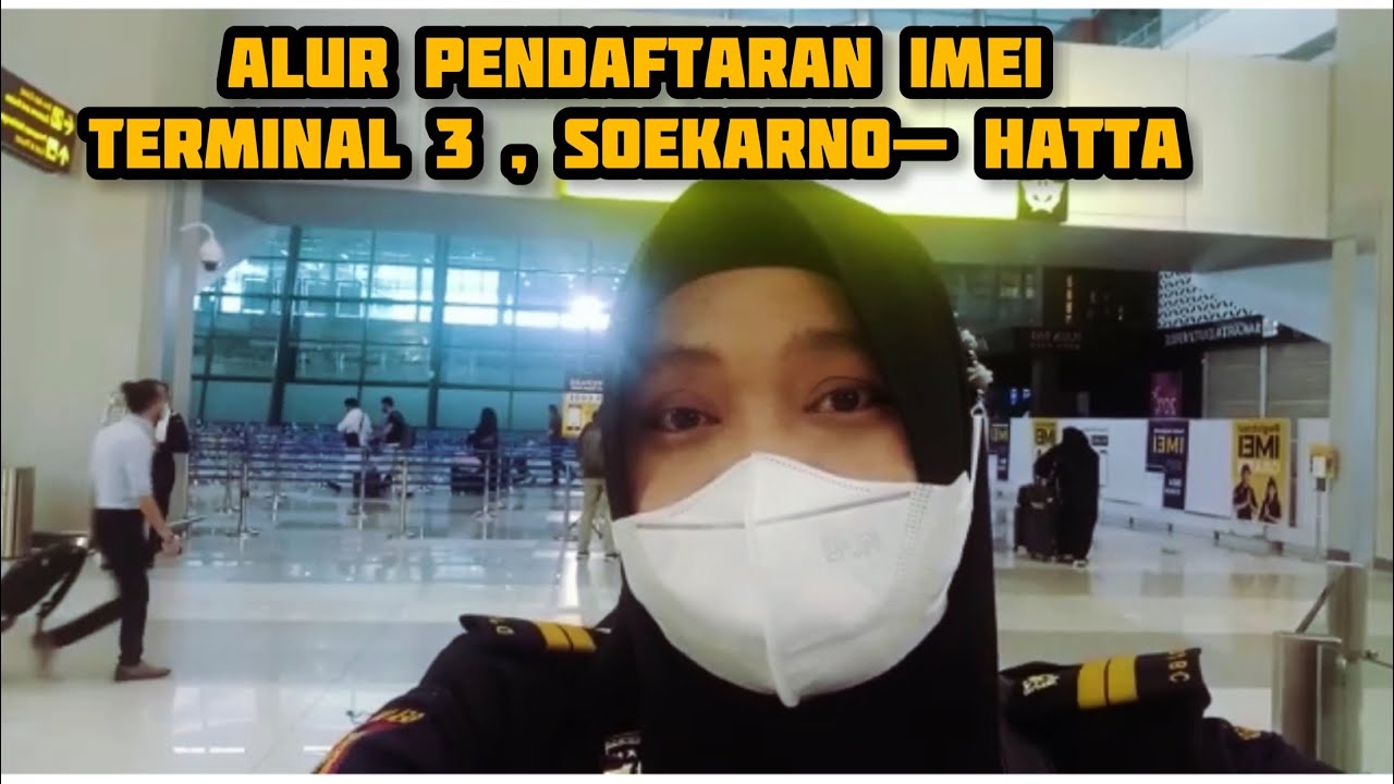 🛬PAHAMI ALUR PENDAFTARAN IMEI DI TERMINAL 3 (AIRPORT SOEKARNO HATTA,BERSAMA BEACUKAI (BU NENI)