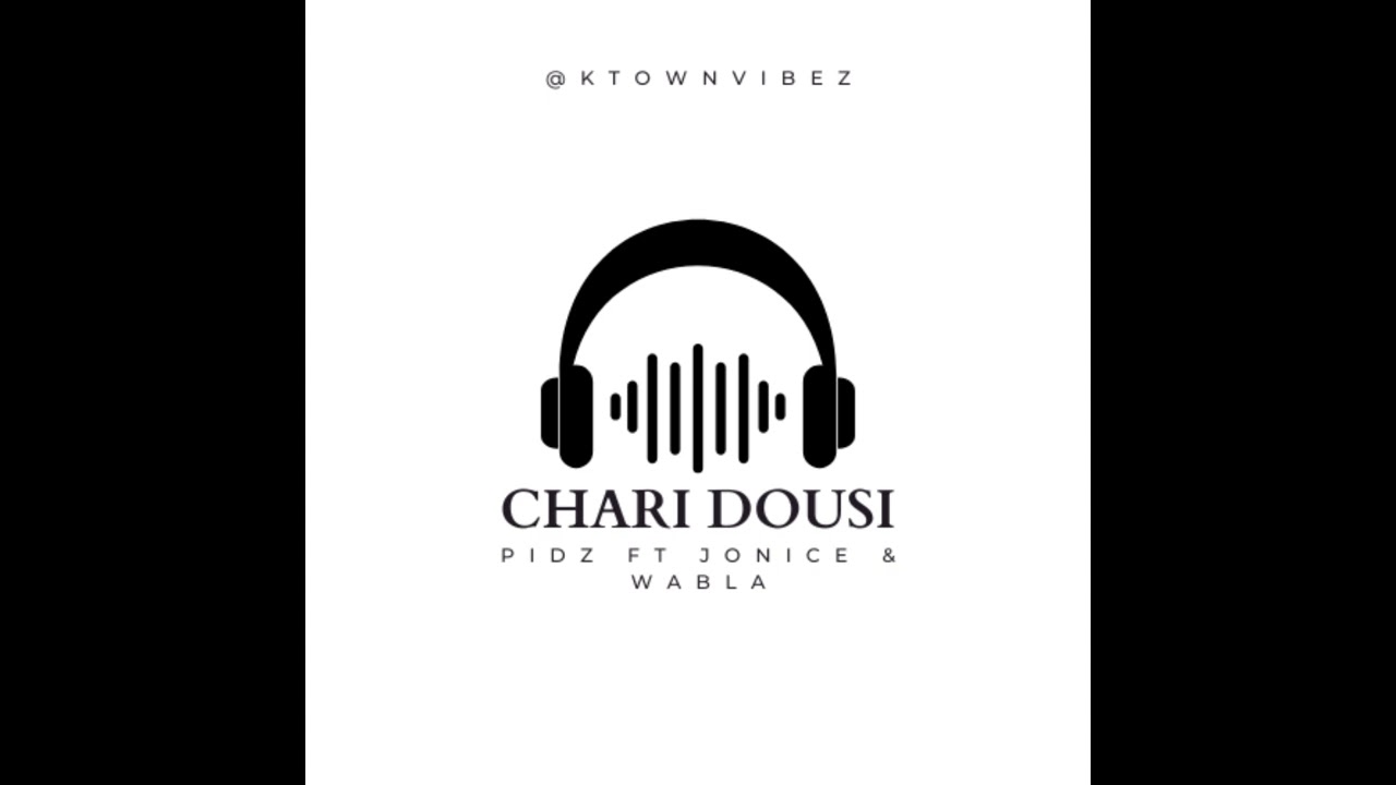 Pidz ft Jonice & Wabla -Chari Dousi (Official audio)