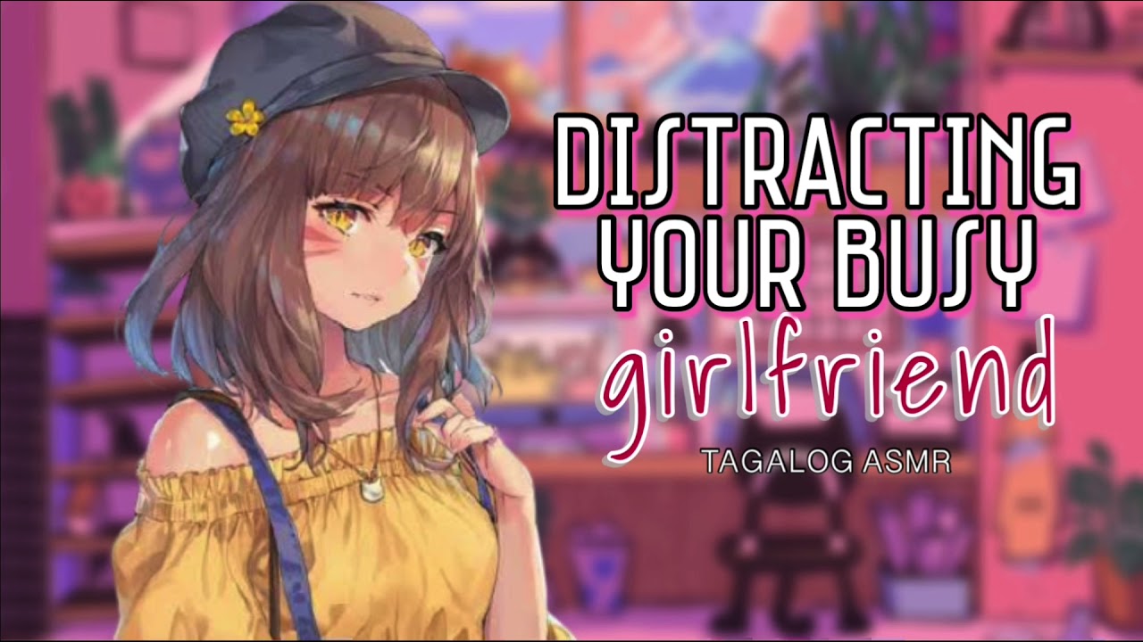 [ASMR Girlfriend] Distracting Your Busy Girlfriend [F4A] [TAGALOG ASMR] [Girlfriend Roleplay]