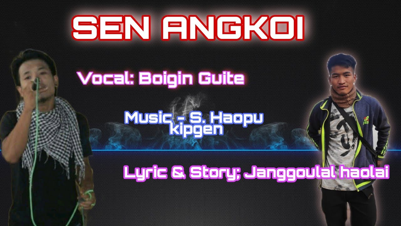 Sen Angkoi || Boigin Guite (KAPU) || Kuki latest song 2021