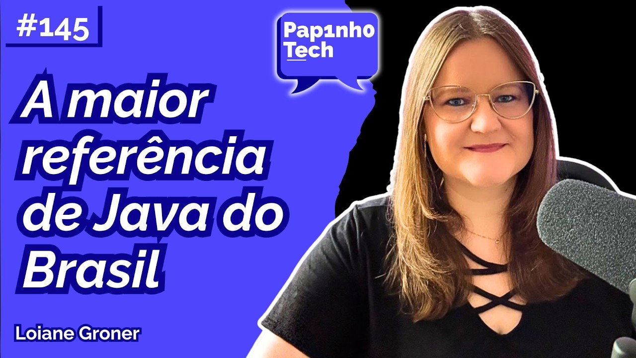 👑 A RAINHA DO JAVA LOIANE GRONER - Papinho Tech #145
