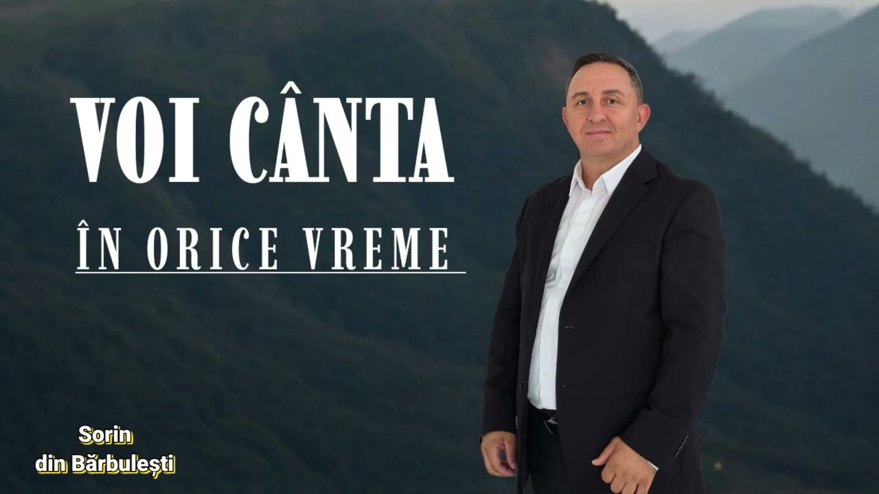 Sorin din Barbulesti-VOI CANTA IN ORICE VREME