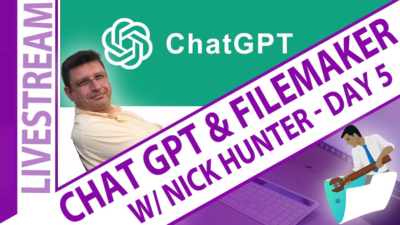 FileMaker and ChatGPT with Nick Hunter Day 5 - Claris FileMaker and ChatGPT AI Livestream