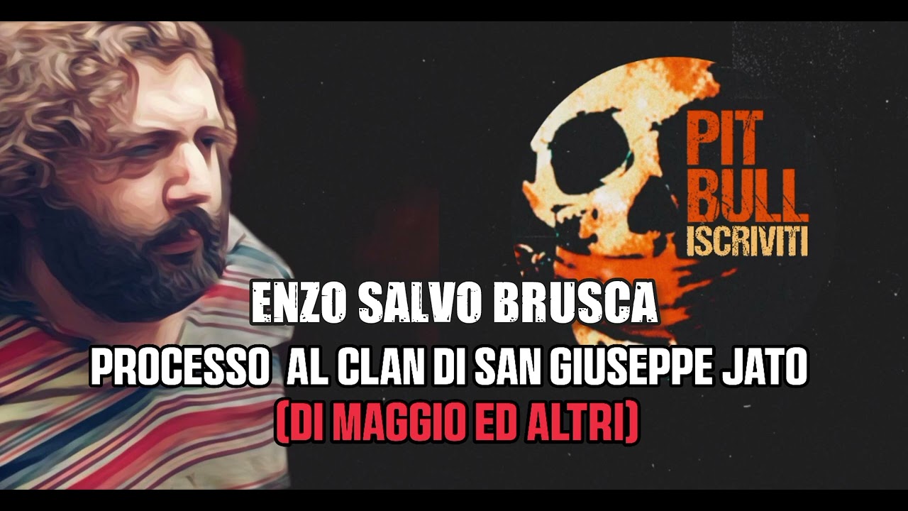 Enzo Salvo Brusca: Processo Al Clan di San Giuseppe Jato (Di Maggio ed altri)