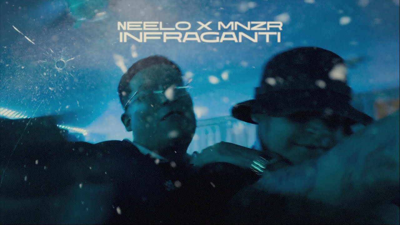 Neelo, @mnzr_nside - Infraganti (Video Oficial)