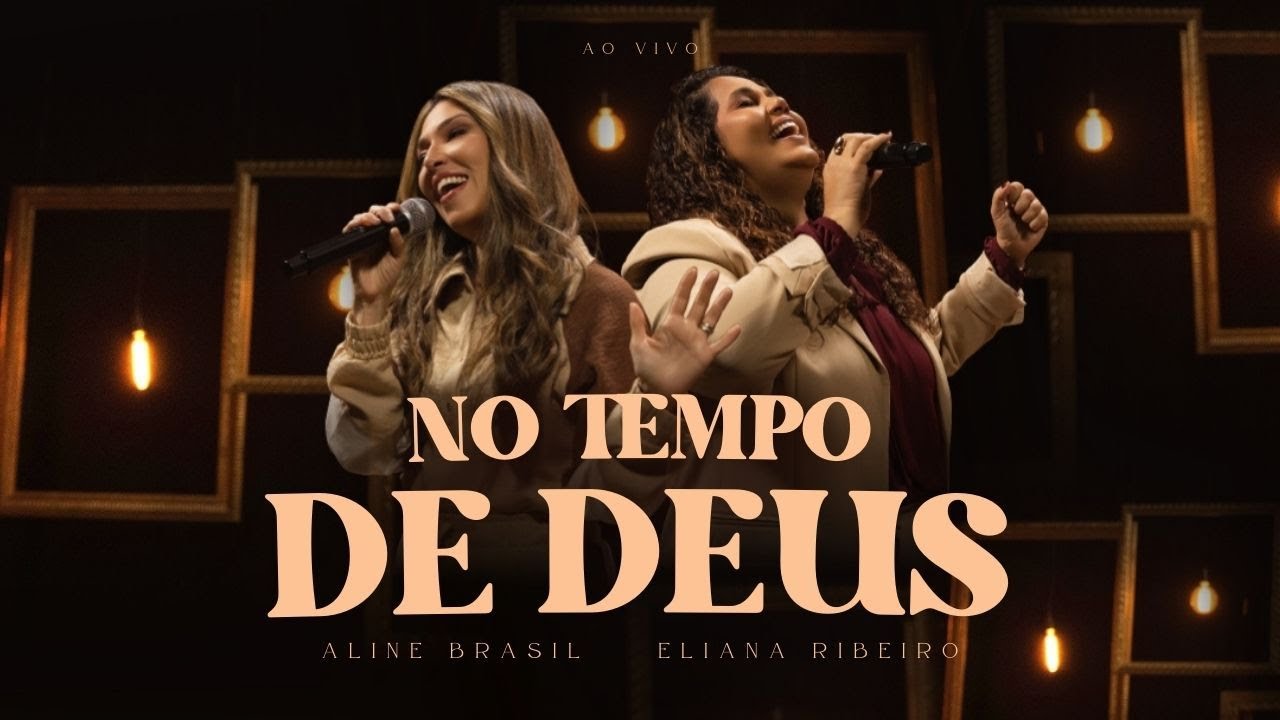 Aline Brasil, Eliana Ribeiro - No Tempo de Deus (Ao Vivo)