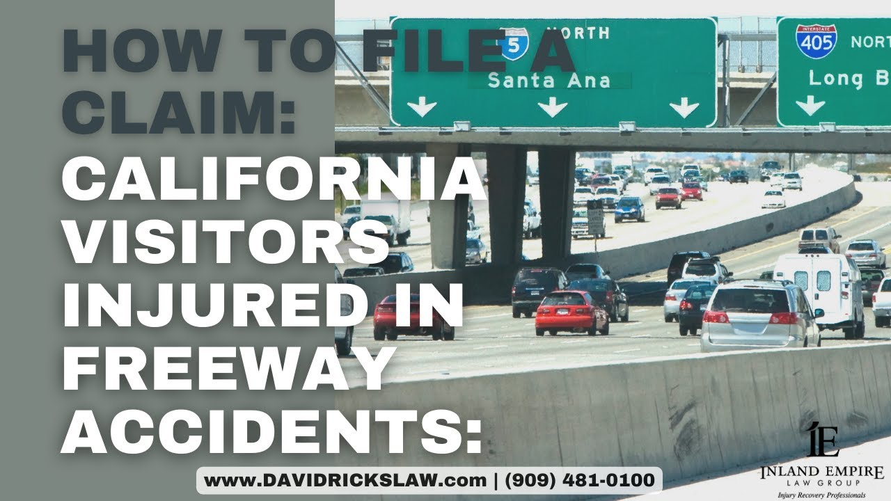 California Visitors Injured in Freeway Accidents: How To File A Personal Injury Claim