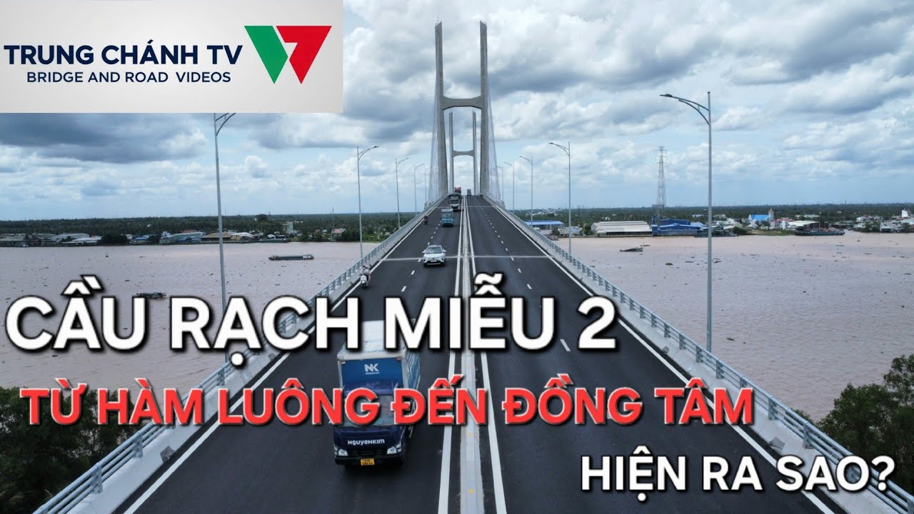 Cầu Rạch Miễu 2| Rach Mieu II Bridge| toàn tuyến sau thông xe hiện ra sao?