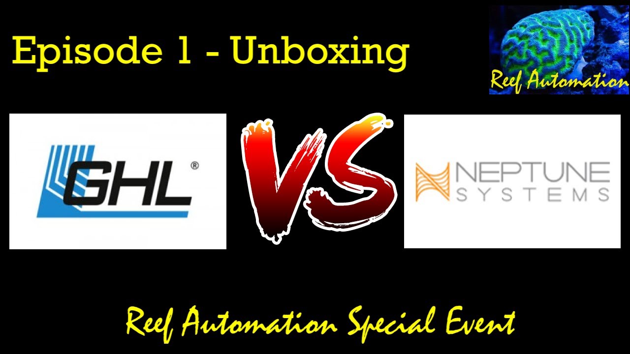 GHL Vs Neptune Systems - Episode 1 - Unboxing