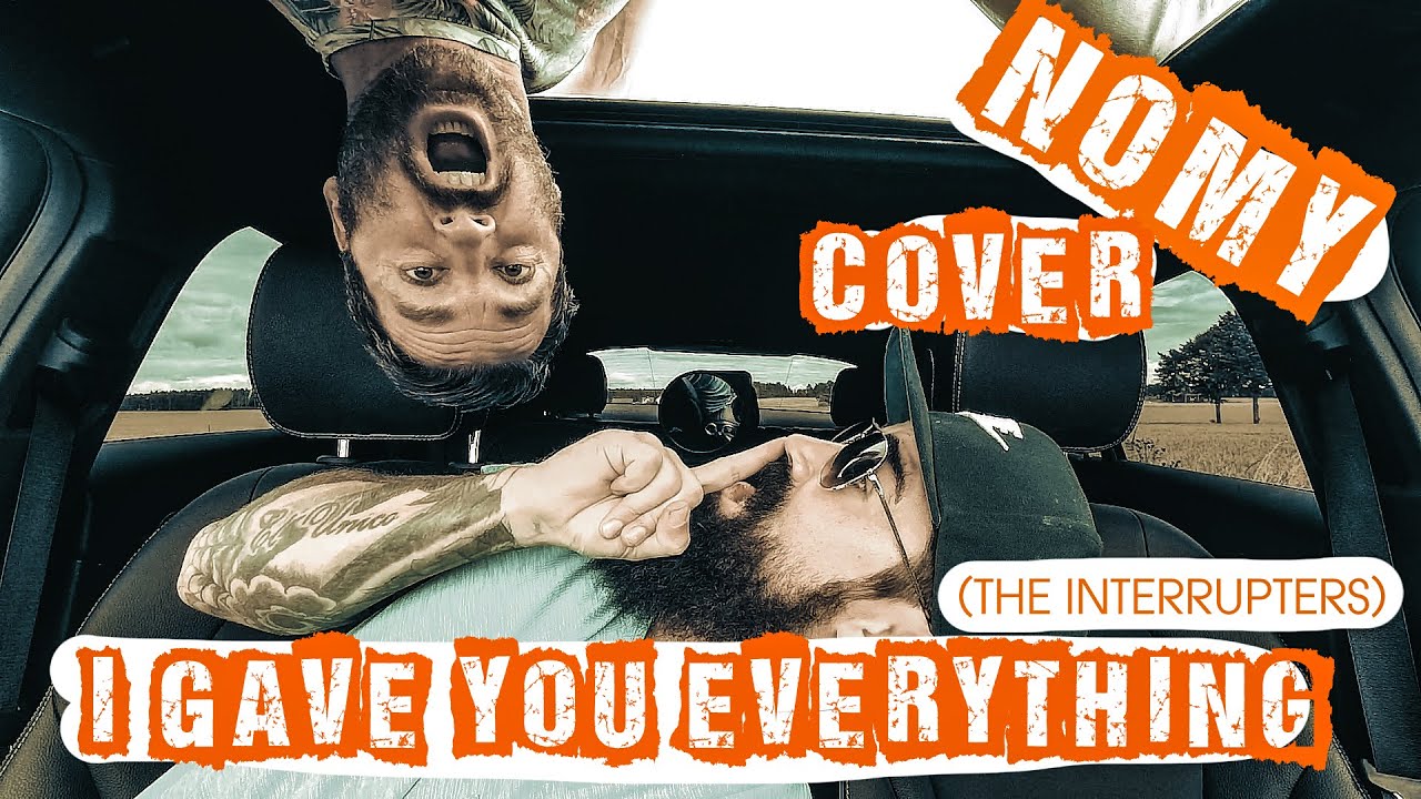 Nomy - I gave you everything (Punk rock org: The interrupters)
