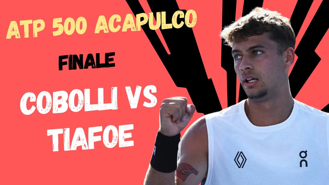 LIVE COBOLLI - TIAFOE🔥🎾 FINALE ATP 500 ACAPULCO