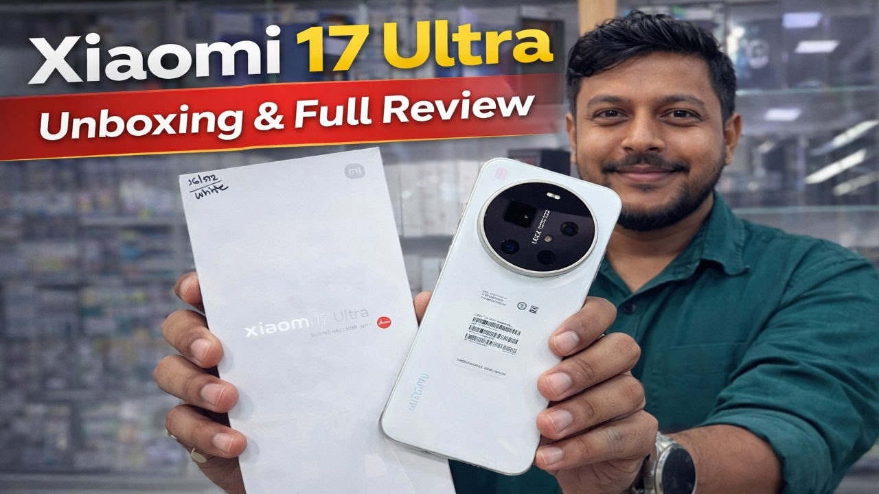 Xiaomi 17 ultra (16-512)  Unboxing & Full Review | Best Price | Xiaomi 17 ultra price in bd